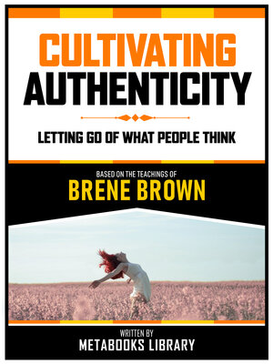 cover image of Cultivating Authenticity--Based On the Teachings of Brene Brown